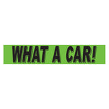 Slogan Window Sticker What a Car Green